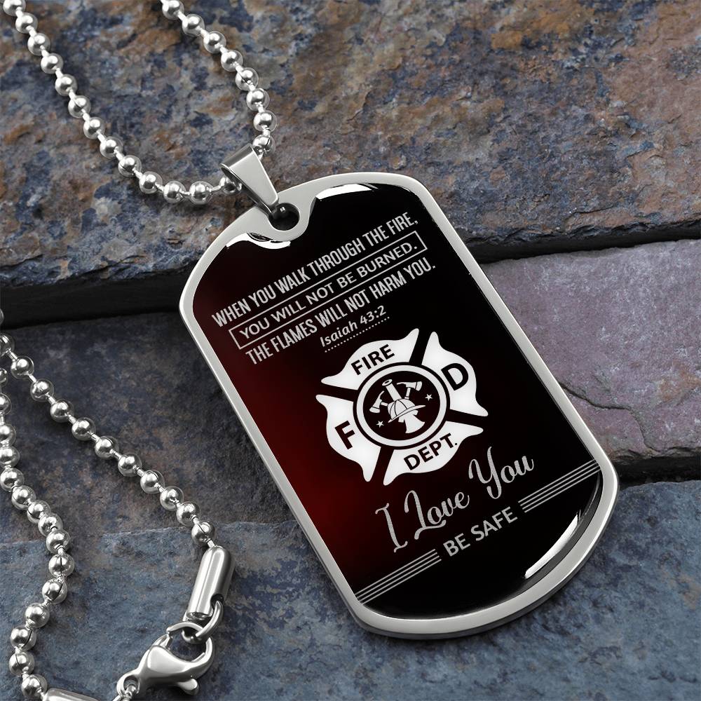 Firefighter -  When You Walk Through - Dog Tag