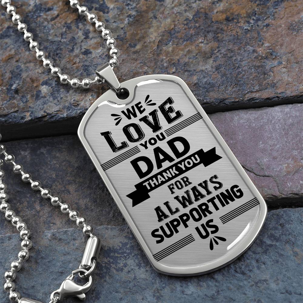Dad - Our Supporter, We Love You - Dog Tag