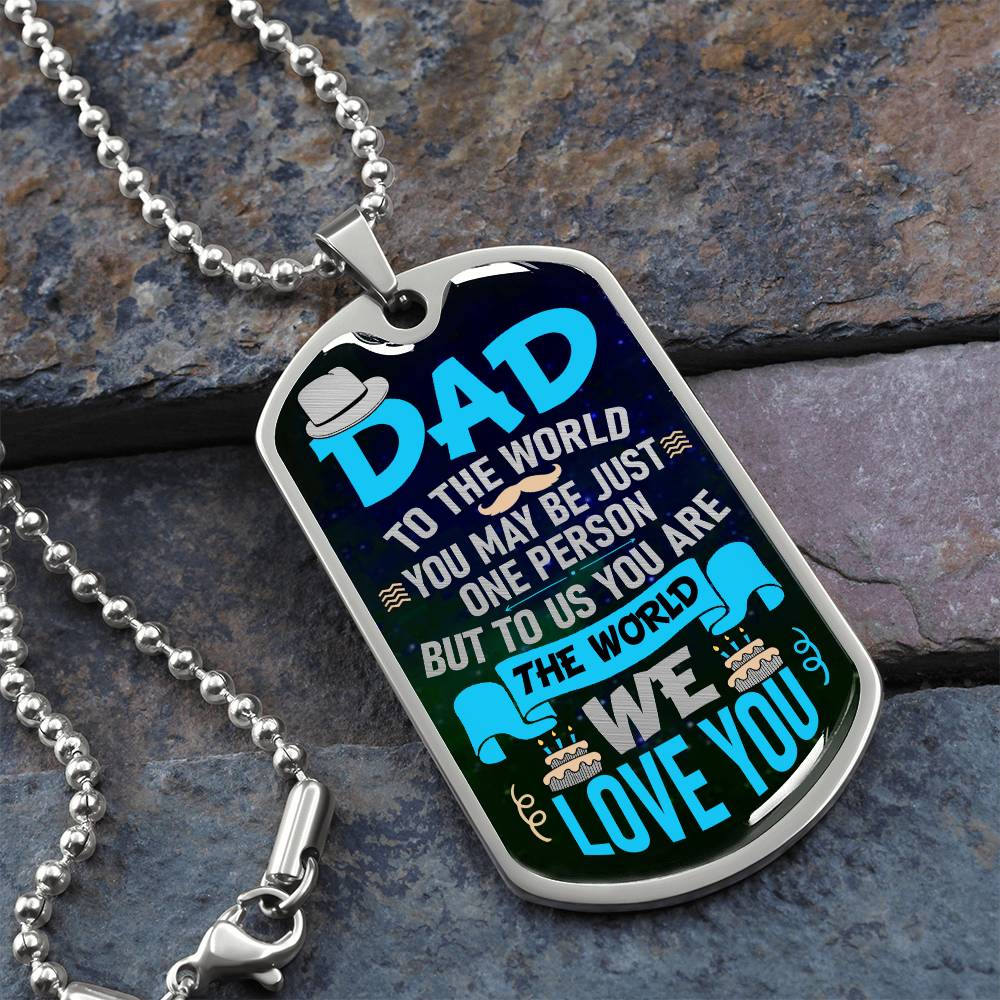 Dad -  You Mean The World To Us - Dog Tag