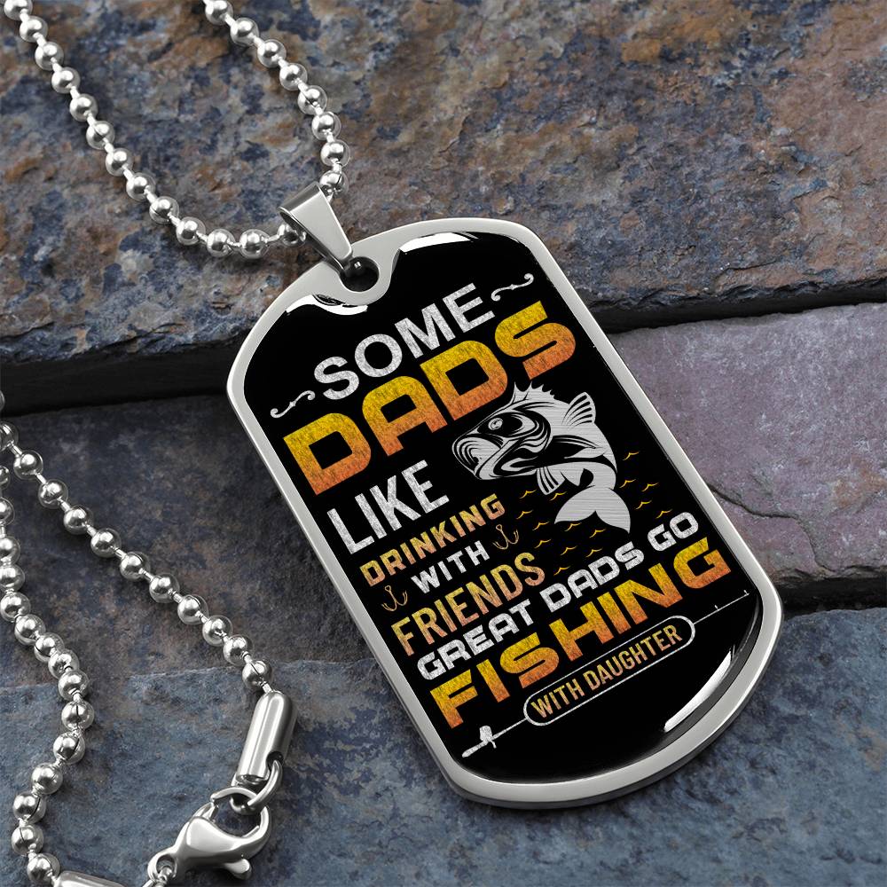 Dad - Great Dads Go Fishing With Daughter - Dog Tag