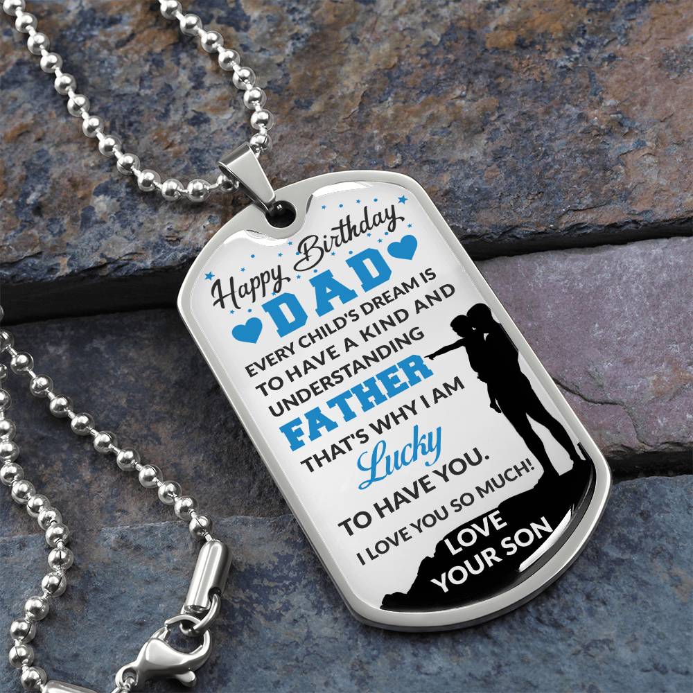 Happy Birthday Dad - Lucky To Have You As A Father - Dog Tag