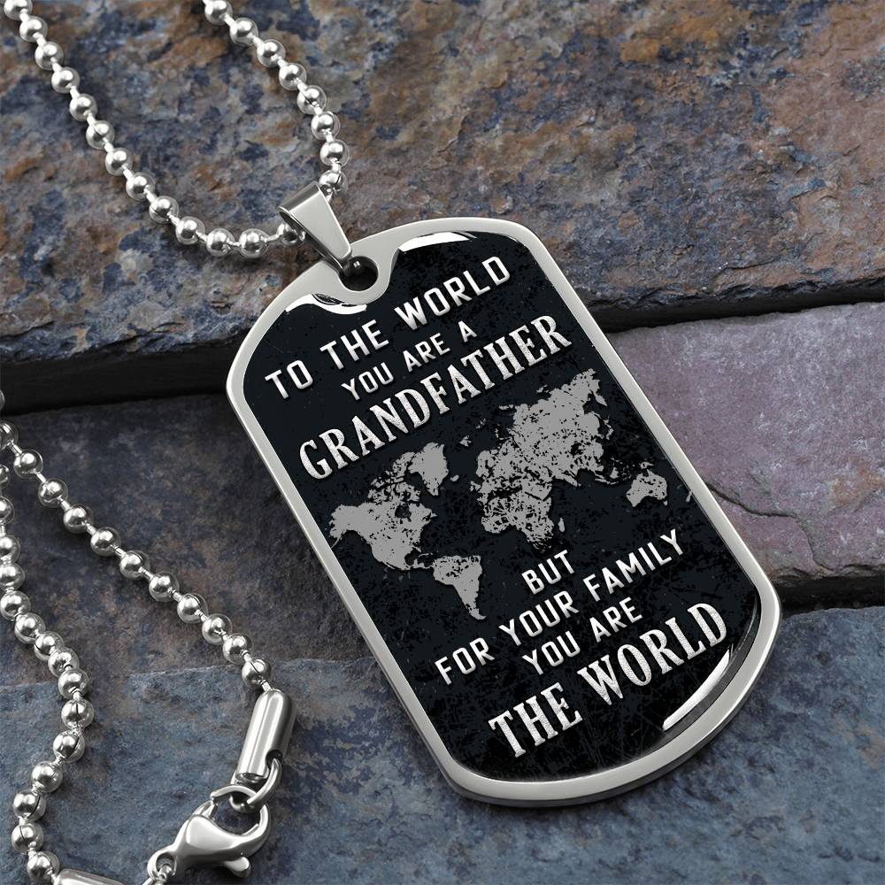 Grandfather - To The World You Are A Grandpa - Dog Tag
