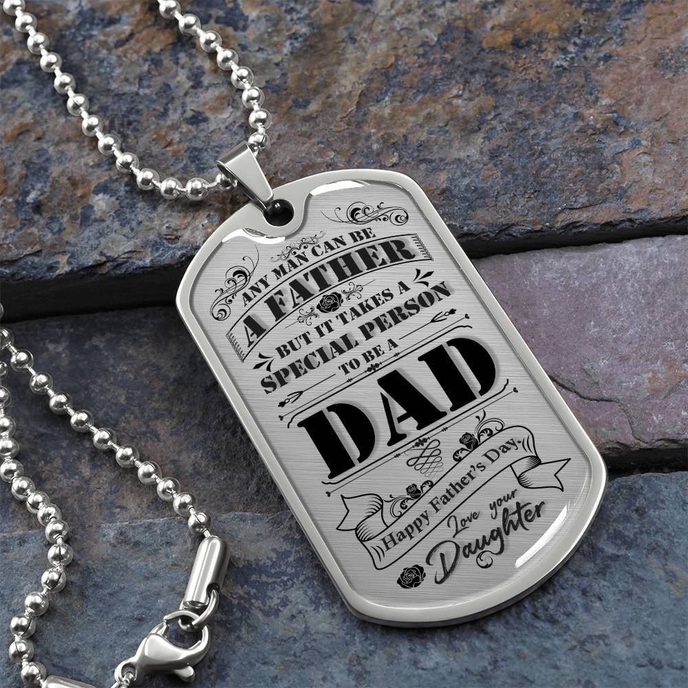 Happy Father's Day - Takes A Special Person To Be A Dad - Dog Tag