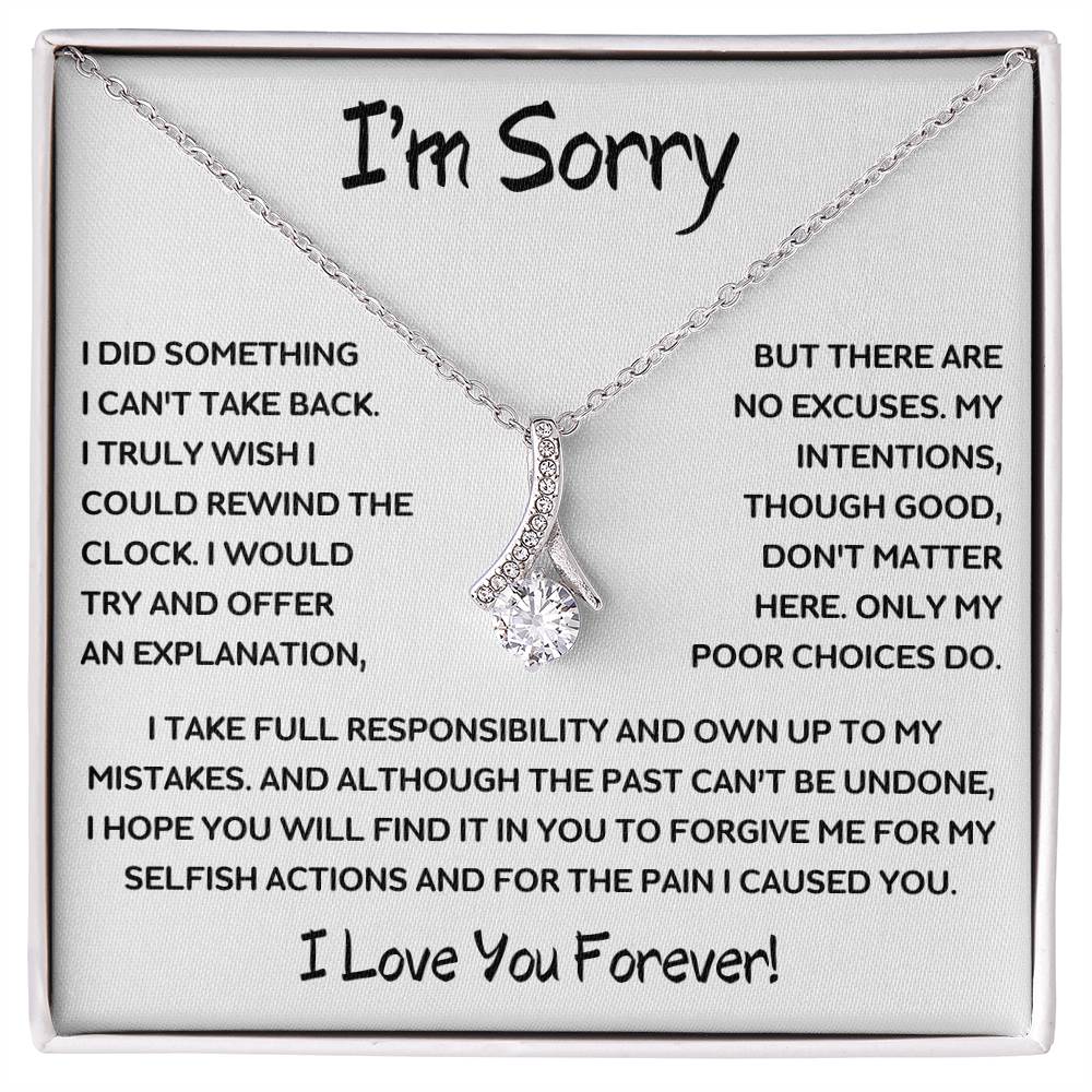 I'm Sorry For My Selfish Actions & Poor Choices - Alluring Beauty Necklace