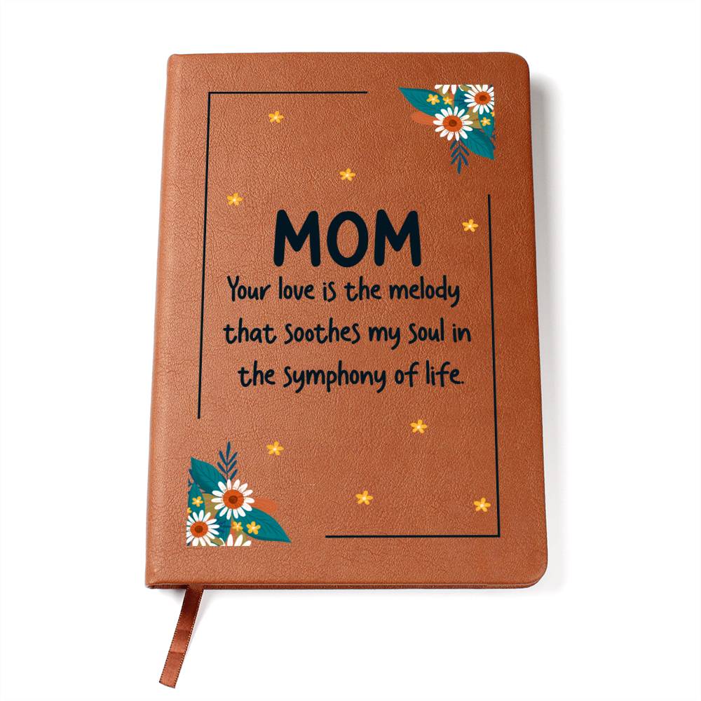 Mom, Your Love is The Melody Leather Journal
