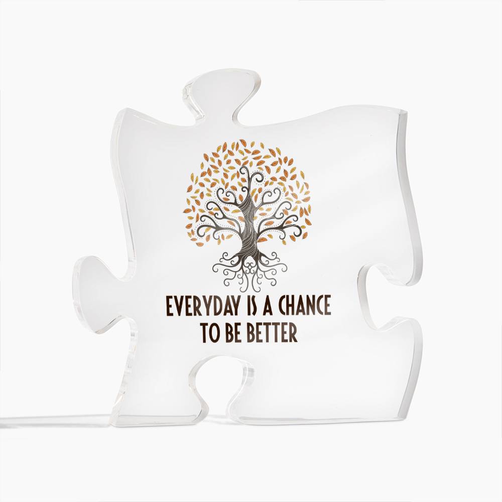 Everyday Is A Chance, Acrylic Puzzle Plaque