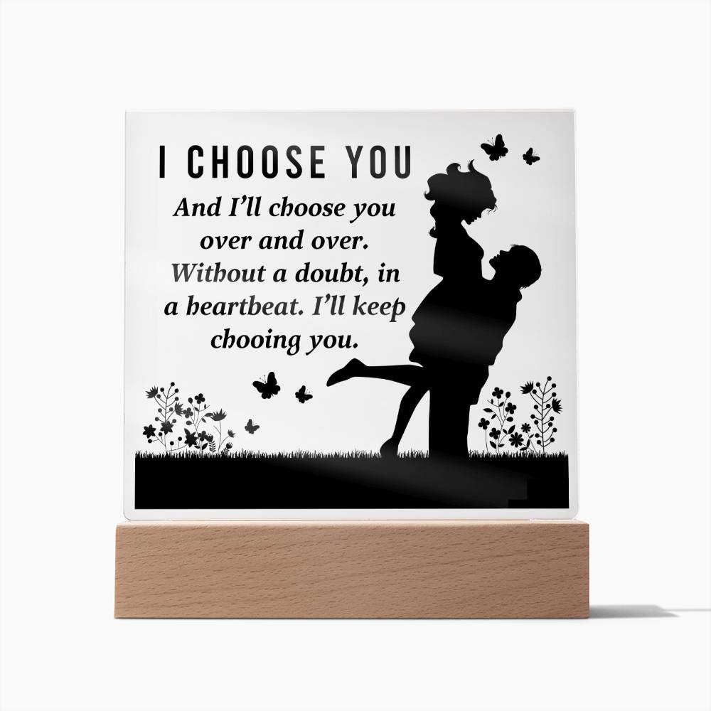 I Will Keep Choosing You Square Acrylic Plaque