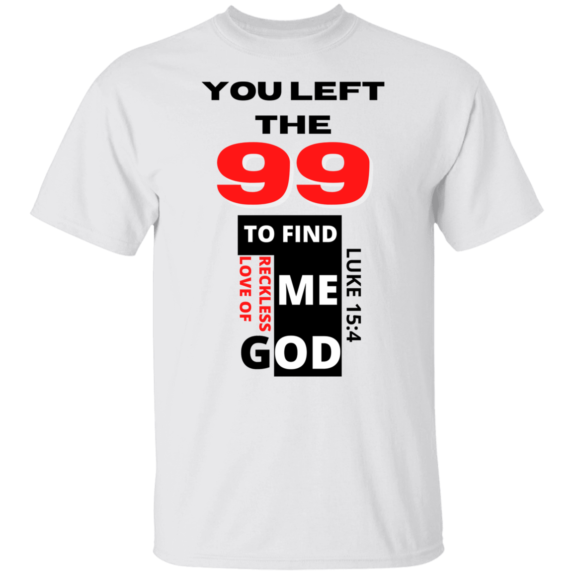 99 for 1 God's Reckless Love Unisex T-Shirt Black