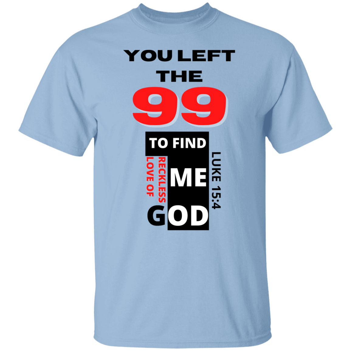 99 for 1 God's Reckless Love Unisex T-Shirt Black