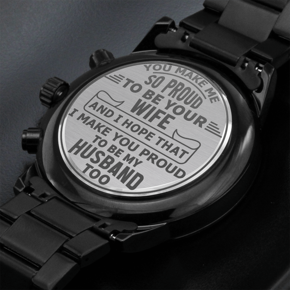 Husband - Proud To Be Yours | Engraved Design Black Chronograph Watch