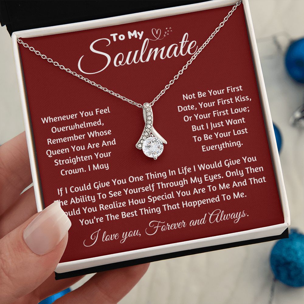 To My Soulmate, My Queen, My Last Everything - Alluring Beauty Necklace